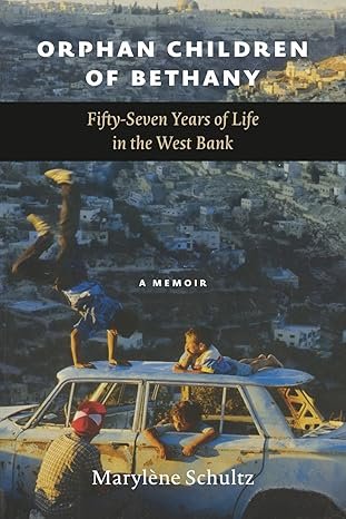 Book cover of Orphan Children of Bethany: Fifly-Seven Years of Life in the Westbank